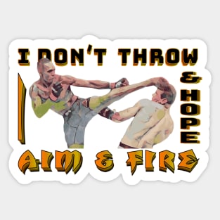 I Dont Throw and Hope I Aim and Fire Sticker